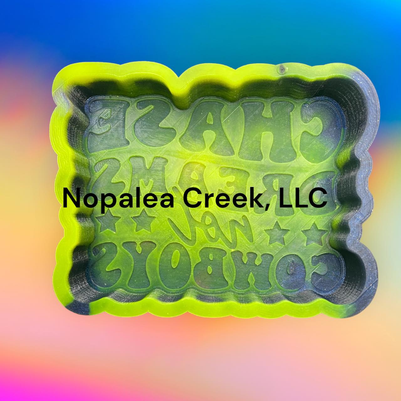 Chase Dreams Not Cowboys Silicone Mold