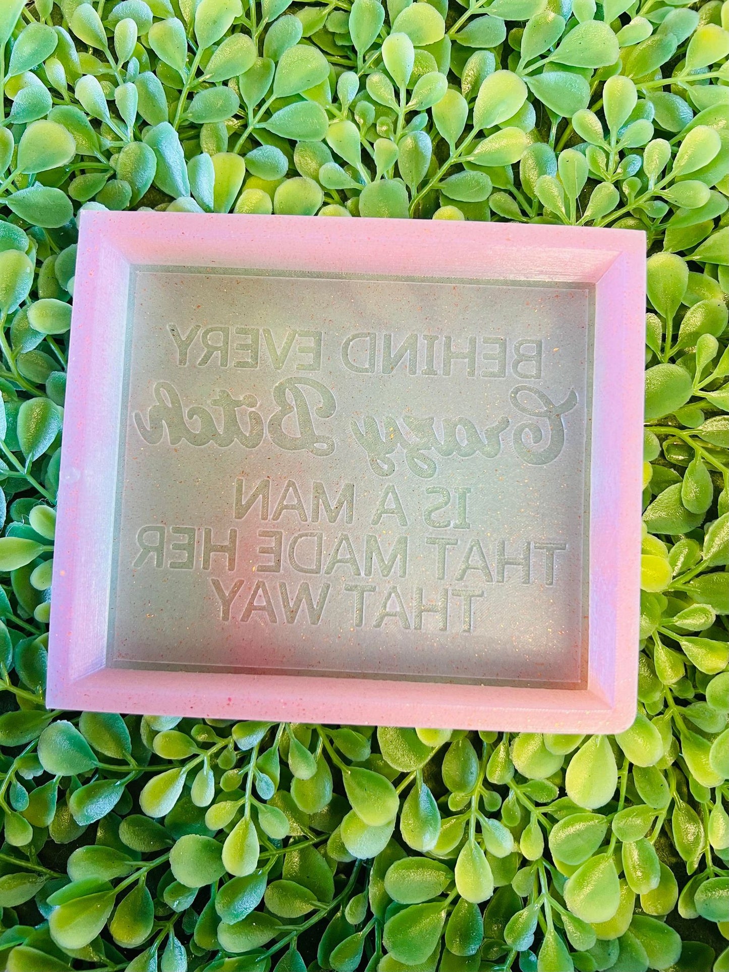 Behind Every Crazy Bitch... a Man Silicone Mold©