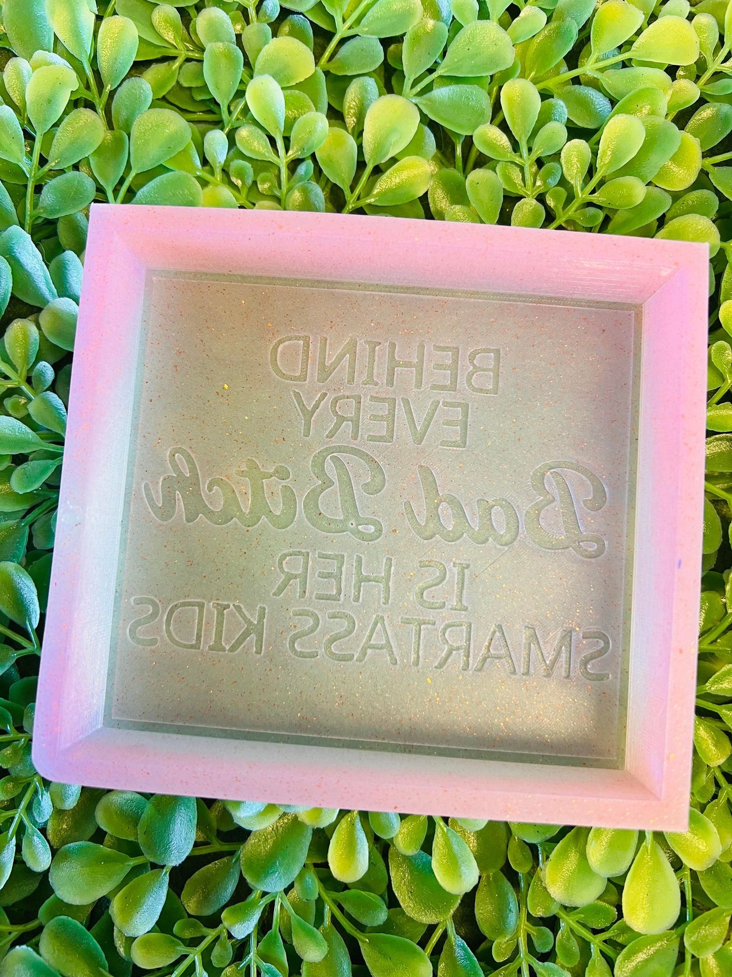 Behind Every Bad Bitch... Smartass Kids Silicone Mold©