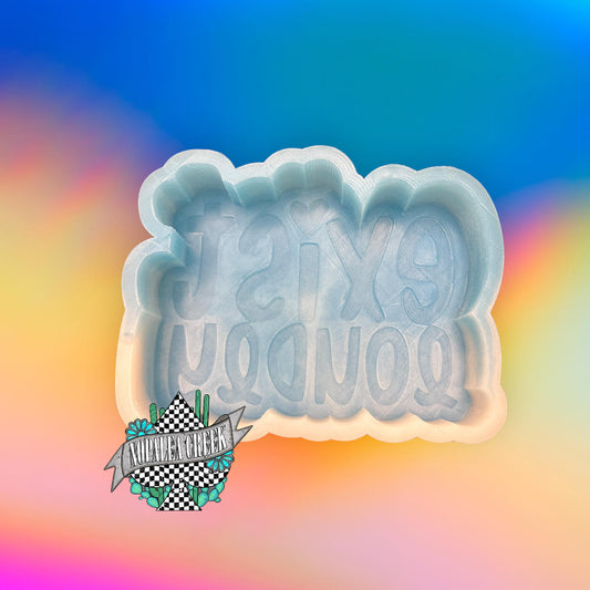 Exist Loudly Silicone Mold
