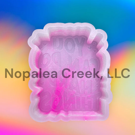 You Can Do Hard Things Silicone Mold