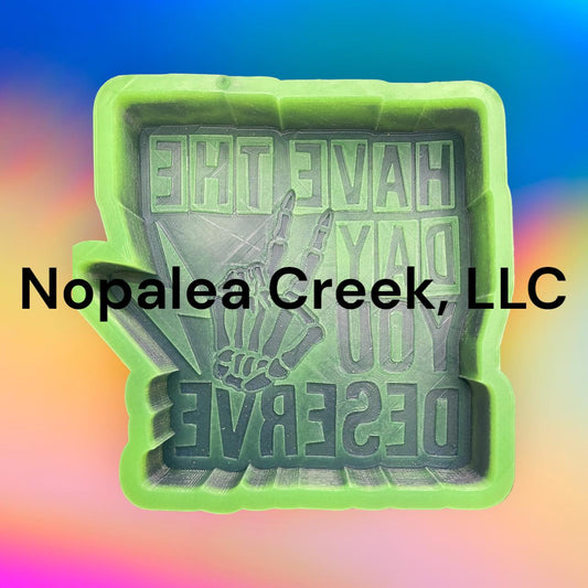 Have the Day You Deserve Silicone Mold