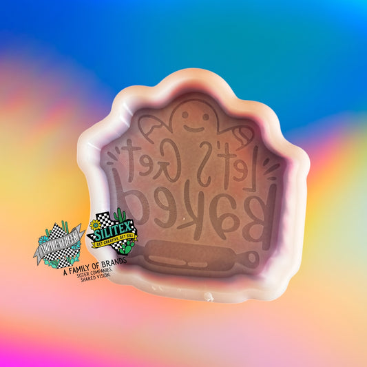 Let's Get Baked Silicone Mold