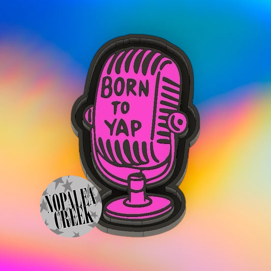 Born to Yap Silicone Mold