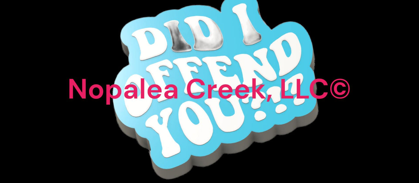 Did I offend you Silicone Mold©