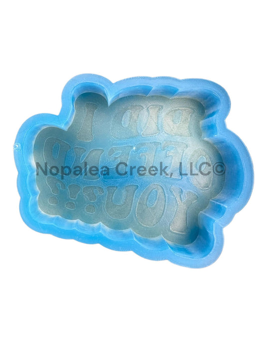 Did I offend you Silicone Mold©
